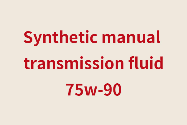 Synthetic manual transmission fluid 75w-90