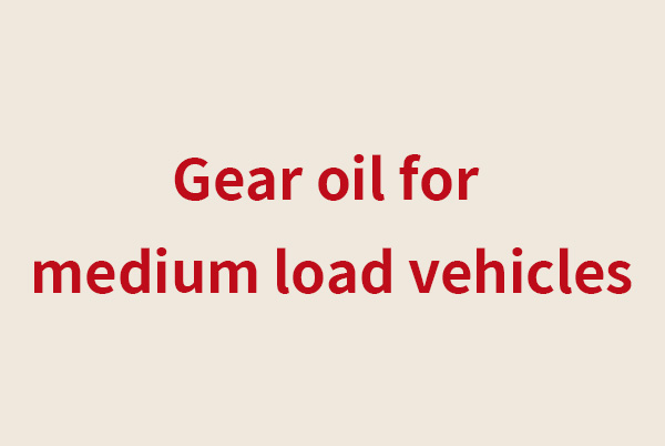 Gear oil for medium load vehicles