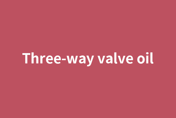 Three-way valve oil